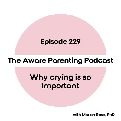 Episode 229: Why crying is so important
