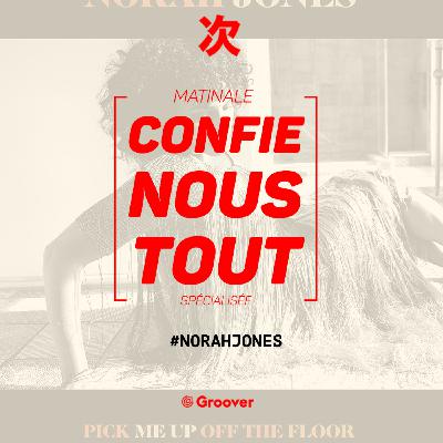 Confie-nous tout avec Jean Fromageau : Norah Jones