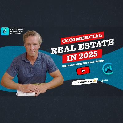 Deals Closing, Debt Maturing & Rate Cuts: Inside Our CRE Game Plan Deals Closing, Debt Maturing & Rate Cuts: Inside Our CRE Game Plan