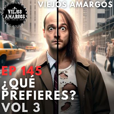 Ep 145. ¿Qué prefieres? Vol 3 Ep 145. ¿Qué prefieres? Vol 3