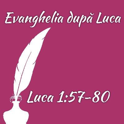 Evanghelia după Luca 1:57-80 Evanghelia după Luca 1:57-80