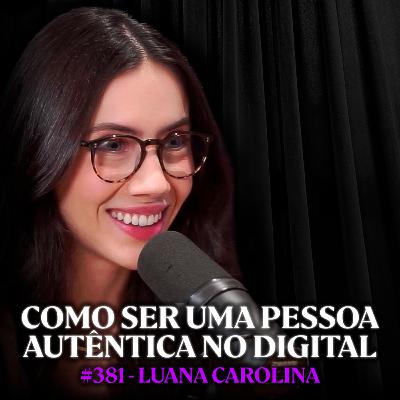O Guia Para Não Perder Sua Identidade e Ser Você Mesmo - Luana Carolina | Lutz Podcast #381