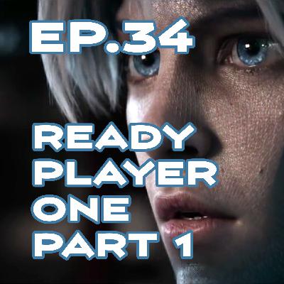 Ep. 34 - 'Ready Player One' Review, Part 1 Ep. 34 - 'Ready Player One' Review, Part 1