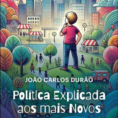 Política explicada aos mais novos - Entrevista com o autor João Carlos Durão
