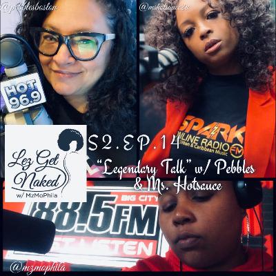 S2. EP.14-LEGENDARY TALK! w/ Pebbles & MsHotsauce S2. EP.14-LEGENDARY TALK! w/ Pebbles & MsHotsauce