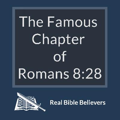 The Famous Chapter of Romans 8:28