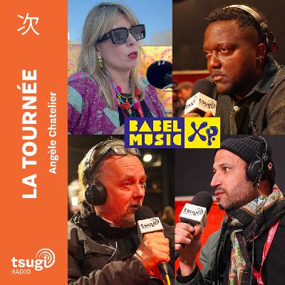 La Tournée · Babel Music XP avec Article 15, Jawhar, Manu Théron et le live de Isam Elias...