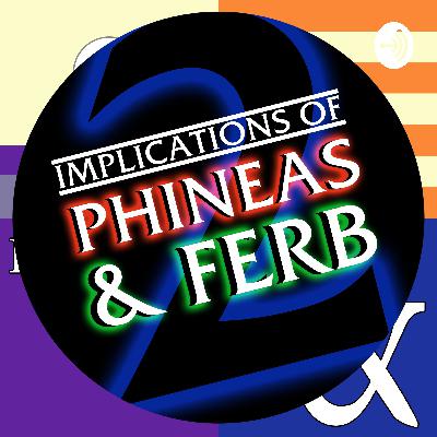 28 - Not Phineas and Ferb / Phineas and Ferb-Busters!
