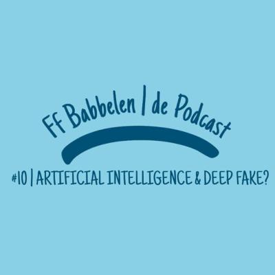 #10 | ARTIFICIAL INTELLIGENCE & DEEP FAKE?