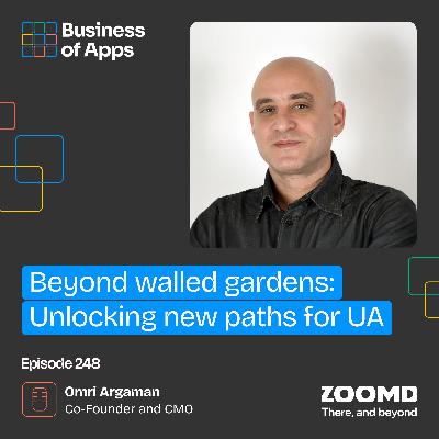 #248: Beyond walled gardens: Unlocking new paths for UA with Omri Argaman, Co-Founder and CMO at Zoomd #248: Beyond walled gardens: Unlocking new paths for UA with Omri Argaman, Co-Founder and CMO at Zoomd