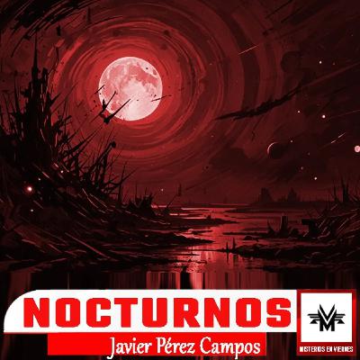 Misterios en Viernes 560: Nocturnos, con Javier Perez Campos