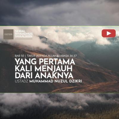 Riyaadhush Shaalihiin 1939. "YANG PERTAMA KALI MENJAUH DARI ANAKNYA"