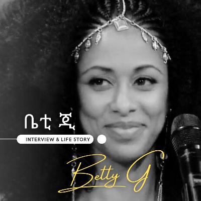 ቤቲ ጂ (ብሩክታዊት ጌታሁን)_Betty G interview