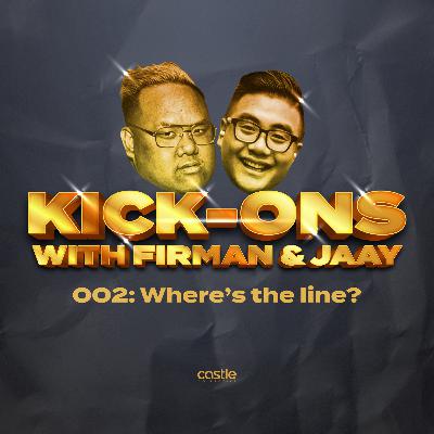 Episode 002: Where's the line? (Kick Ons Etiquettecy)