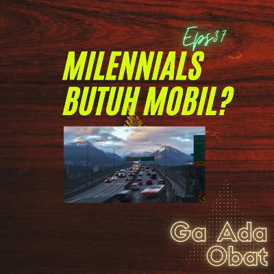 Milennials Butuh Mobil? | #GaAdaObat Ep37