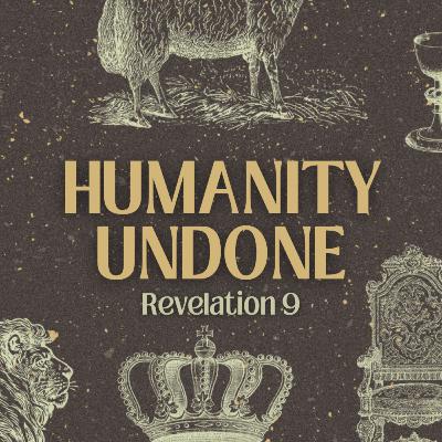 Humanity Undone - Revelation 9