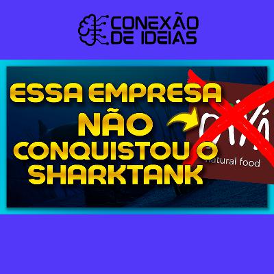 #86 - ESSA EMPRESA NÃO CONQUISTOU O SHARKTANK | Oyya