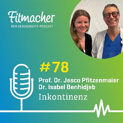 Fitmacher #78: Leben mit Inkontinenz: Fachwissen und Tipps für Betroffene Fitmacher #78: Leben mit Inkontinenz: Fachwissen und Tipps für Betroffene