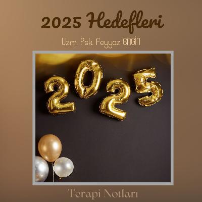 2025 Yeni Yıl Hedefleri Belirlemek: Gerçekçi, Sürdürülebilir ve Anlamlı Adımlar 2025 Yeni Yıl Hedefleri Belirlemek: Gerçekçi, Sürdürülebilir ve Anlamlı Adımlar