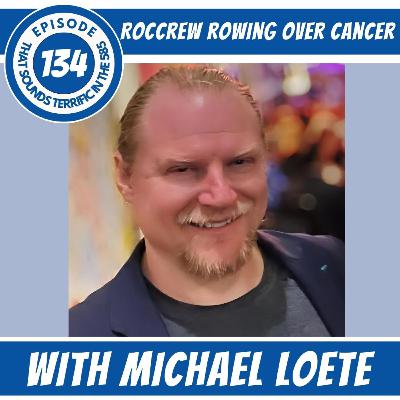 TST in the 585 - Ep 134: ROCCREW Rowing Over Cancer with Michael Loete