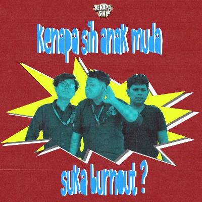 Kenapa Sih? - Anak muda suka burnout?
