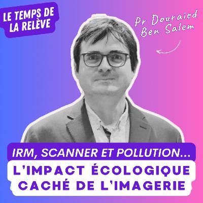 [EXTRAIT] - "J’ai découvert que j’étais un gros pollueur… en tant que radiologue !"