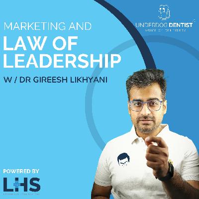 Marketing and The Law of Leadership in Healthcare w/ Dr. Gireesh Likhyani // Season 4 - Ep. #02