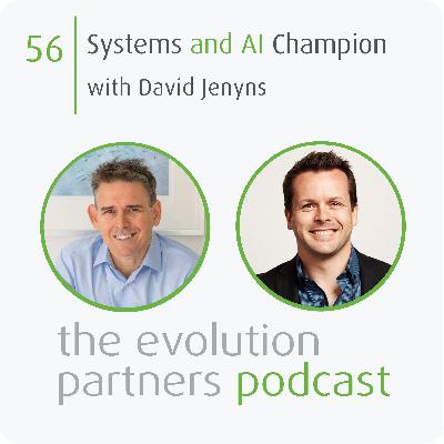 E56 | Systems and AI Champion with David Jenyns