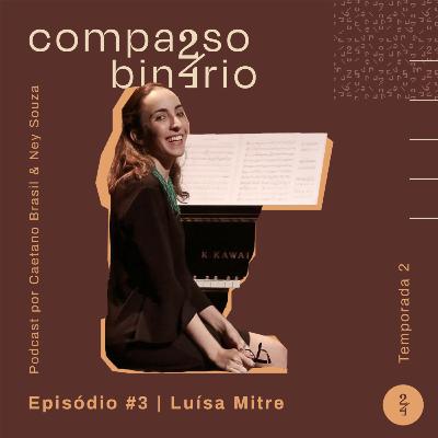 T02 EP. #03 - Luísa Mitre