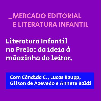 11. Literatura infantil no prelo - da ideia à mãozinha do leitor: uma entrevista com Annete Baldi