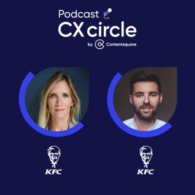 CX circle by Contentsquare #17 - Digitalisation & eCommerce : moteurs  de la stratégie d’accélération de KFC