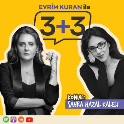 Evrim Kuran ile 3+3: Sahra Hazal Kaleli Evrim Kuran ile 3+3: Sahra Hazal Kaleli