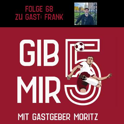 VORERST LETZTE: Gib mir 5! / *68* / mit Frank