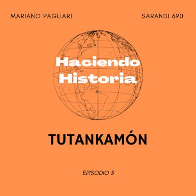 Haciendo Historia - Tutankamón Haciendo Historia - Tutankamón