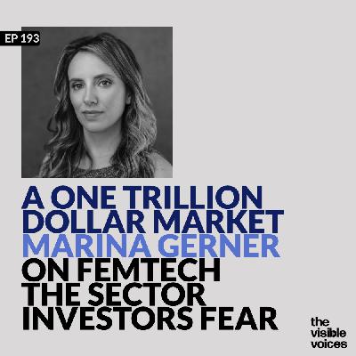 A Trillion Dollar Market: Marina Gerner on FemTech the Sector Investors Fear