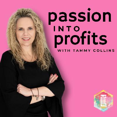 Turn Passion into Profits with Tammy Lynn Collins