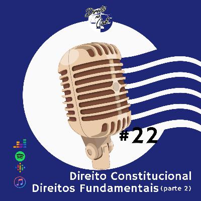 Episódio 22 - Direito Constitucional - Direitos fundamentais (parte 2)