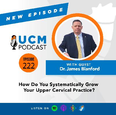 UCM 222: How Do You Systematically Grow Your Upper Cervical Practice?