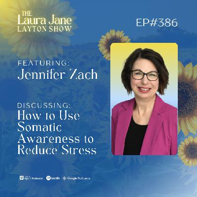 EP386: How to Use Somatic Awareness to Reduce Stress with Jennifer Zach