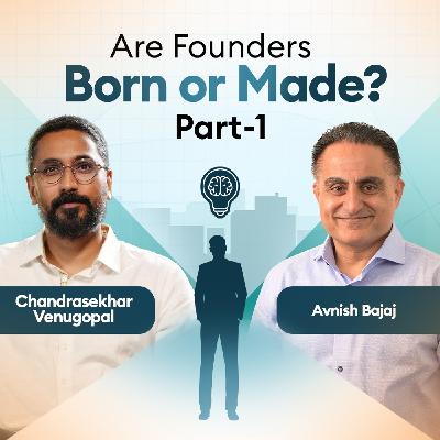 198: Founder Archetypes: The First Time Founder's Edge | Avnish Bajaj | Chandrasekhar Venugopal