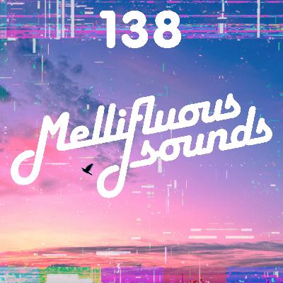 Mellifluous Sounds 138 Mellifluous Sounds 138