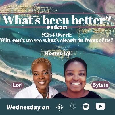 S2E4 Overt: Why can't we see what's clearly in front of us?