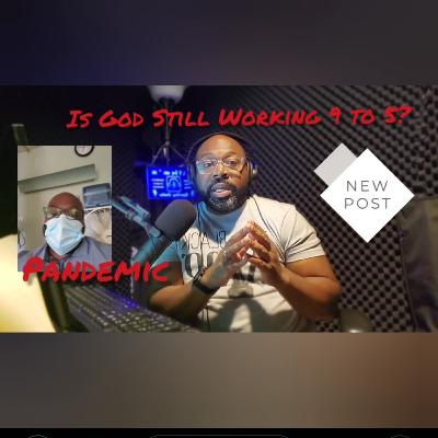 Is God Still Working 9 to 5?