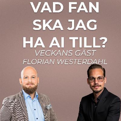Florian Westerdahl: Därför misslyckas de flesta med AI (och hur du undviker det)