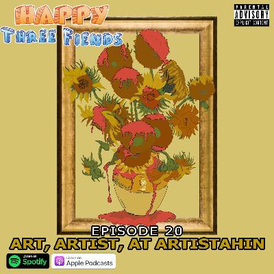 #20 - Art, Artist, at Artistahin
