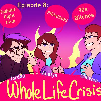 Episode 8: Piercings, Our Google Search History, and the 90s Episode 8: Piercings, Our Google Search History, and the 90s