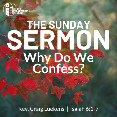 "Why Do We Confess?" | Isaiah 6:1-7 | Rev. Craig Luekens