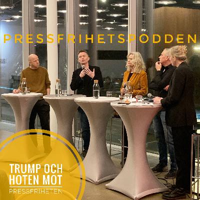Pressfrihetspodden, del 31: Trump och hoten mot pressfriheten