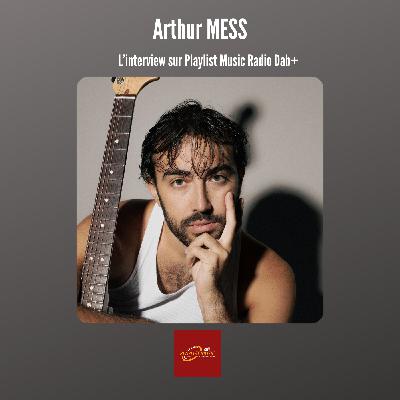 Arthur MESS en interview sur Playlist Music Radio DAB+ Arthur MESS en interview sur Playlist Music Radio DAB+