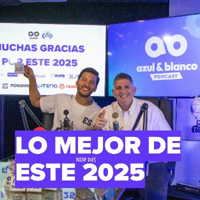 Lo mejor del 2025 - Azul y Blanco Podcast Episodio 124